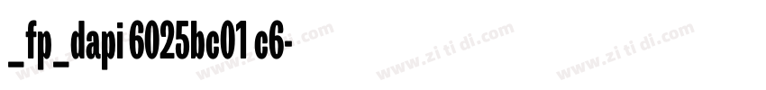 _fp_dapi 6025bc01 c6字体转换 _fp_dapi 6025bc01 c6字体转换